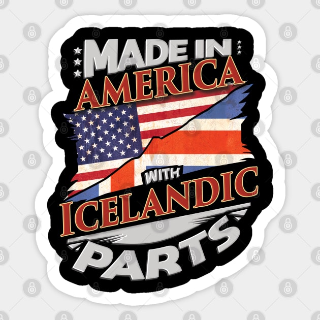 Made In America With Icelandic Parts - Gift for Icelandic From Iceland Sticker by Country Flags